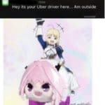 anime-memes anime text: now Hey its your Uber driver here... Am outside  anime