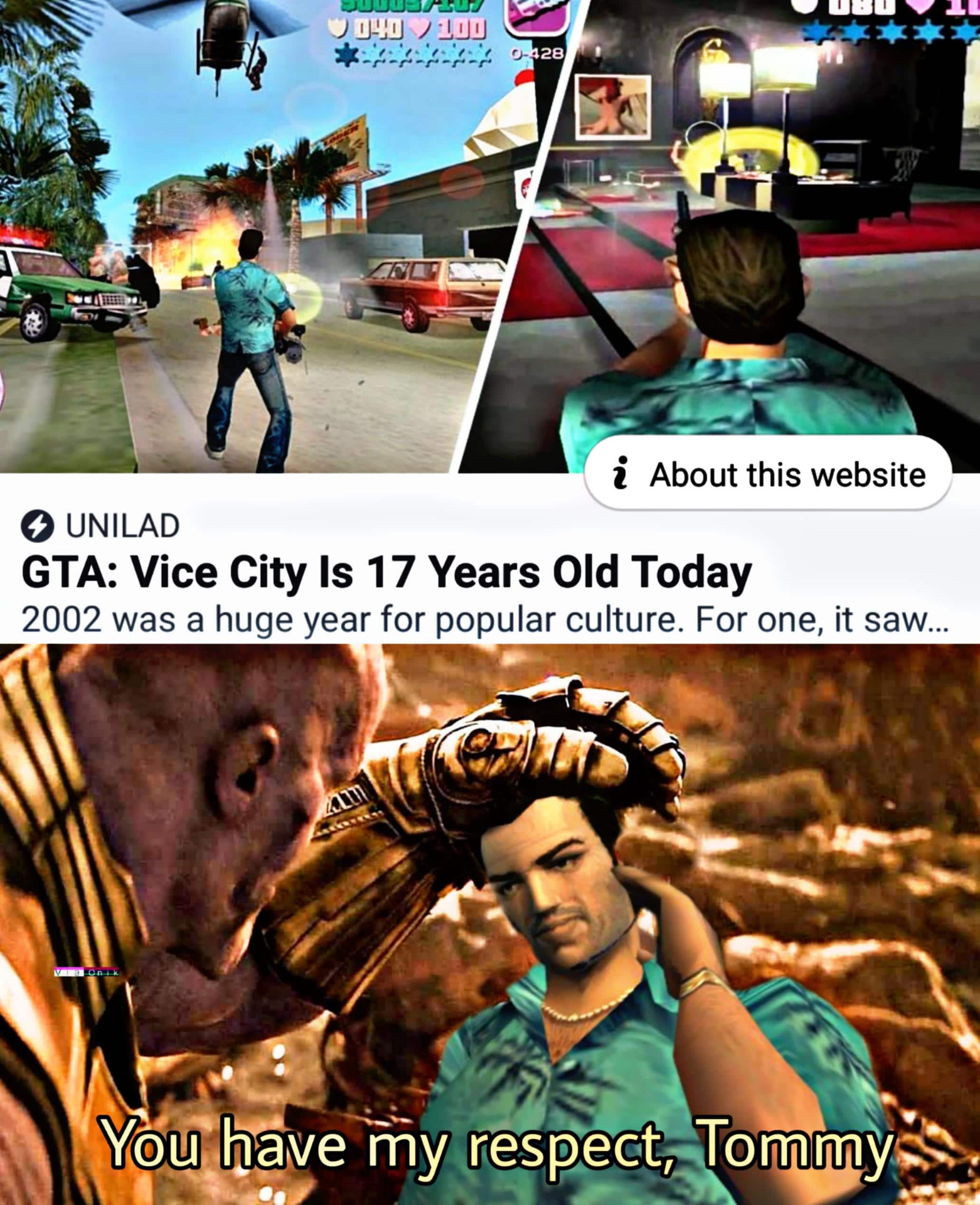 thanos avengers-memes thanos text: 2B i About this website O UNILAD GTA: Vice City Is 17 Years Old Today 2002 was a huge year for popular culture. For one, it saw... you have myxrespect, Tommy•.s. 