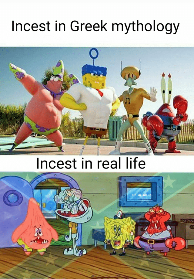 Dank, Spongebob, Meme, Incest, Mythology, Comparison, Stupid other-memes dank text: Incest in Greek mythology Incest in real life 