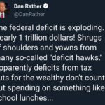 political-memes political text: Dan Rather e @DanRather The federal deficit is exploding. Nearly 1 trillion dollars! Shrugs of shoulders and yawns from many so-called "deficit hawks." Apparently deficits from tax cuts for the wealthy don