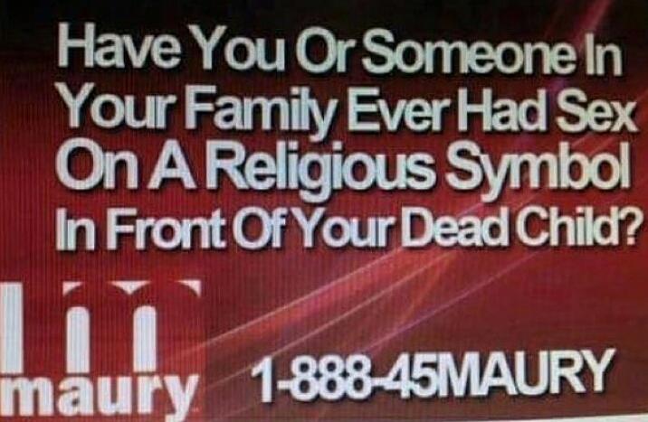 game-of-thrones game-of-thrones-memes game-of-thrones text: Have You Or Someoæ In Your Family Ever Sex On A Religious Symbol In Frmt Of YourDead Child? maurY 888-4ffAlJRY 