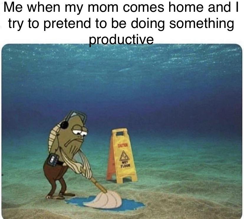 spongebob spongebob-memes spongebob text: Me when my mom comes home and I try to pretend to be doing something rod 