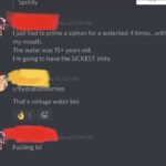 water-memes thanos text: Spotlty at 7:58 PM I just had to prime a siphon for a waterbed 4 times...with my mouth. The water was 15+ years old. I