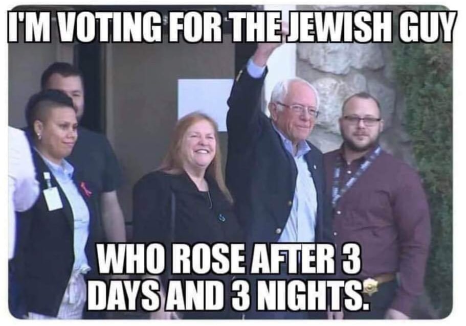 political political-memes political text: I'M VOTING FOR THE JEWISH GUY WHO ROSE AFTER 3 DAYS AND 3 NIGHTS.- 