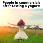 dank-memes cute text: People in commercials after tasting a yogurt:  Dank Meme