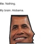 other-memes dank text: Teacher: What are you laughing at? Me: Nothing. My brain: Alobama.  dank