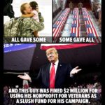 political-memes political text: ALL GAVESOME SOME GAVE ALL\ AND THIS UY.WASFlNED$2iåliilON USING HIS NONPROFIT FOR VETERANS AS A SLUSH FUND FOR HIS CAMPAIGN.  political