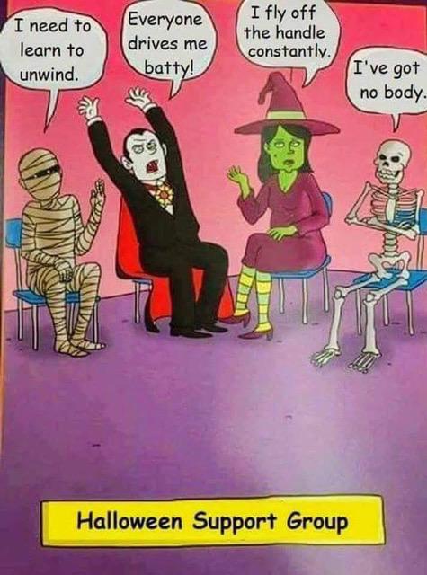political boomer-memes political text: I need to learn to unwind. Everyone drives me ba I I fly off the handle constantly. I've go no bod Halloween Support Group 