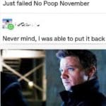 avengers-memes thanos text: Just failed No Poop November Never mind, I was able to put it back Doors open from both sides.  thanos
