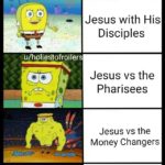 christian-memes christian text: u/holiestofrollers Jesus with little children Jesus with His Disciples Jesus vs the Pharisees Jesus vs the Money Changers Jesus vs Death and Sin  christian