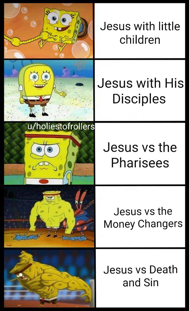 christian christian-memes christian text: u/holiestofrollers Jesus with little children Jesus with His Disciples Jesus vs the Pharisees Jesus vs the Money Changers Jesus vs Death and Sin 