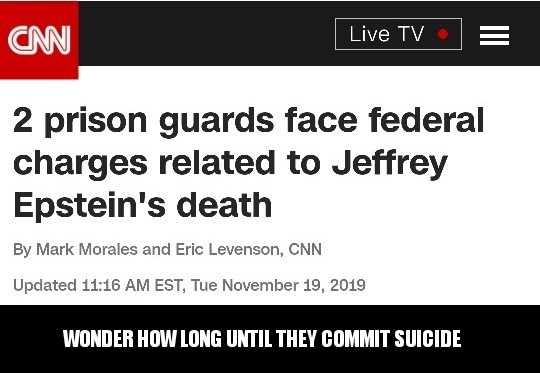 nsfw offensive-memes nsfw text: Live TV 2 prison guards face federal charges related to Jeffrey Epstein's death By Mark Morales and Eric Levenson, CNN Updated 11:16 AM EST, Tue November 19, 2019 WONDER HOW LONG THEY COMMIT SUICIDE 