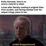 star-wars-memes prequel-memes text: Kathy Kennedy: there