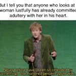 christian-memes christian text: But I tell you that anyone who looks at a woman lustfully has already committed adultery with her in his heart. Never beforeihavq [been so offéhded bye something I one hundred with.  christian