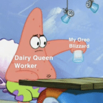 spongebob-memes spongebob text: My Oreo Blizzard Dairy Queen Worker  spongebob