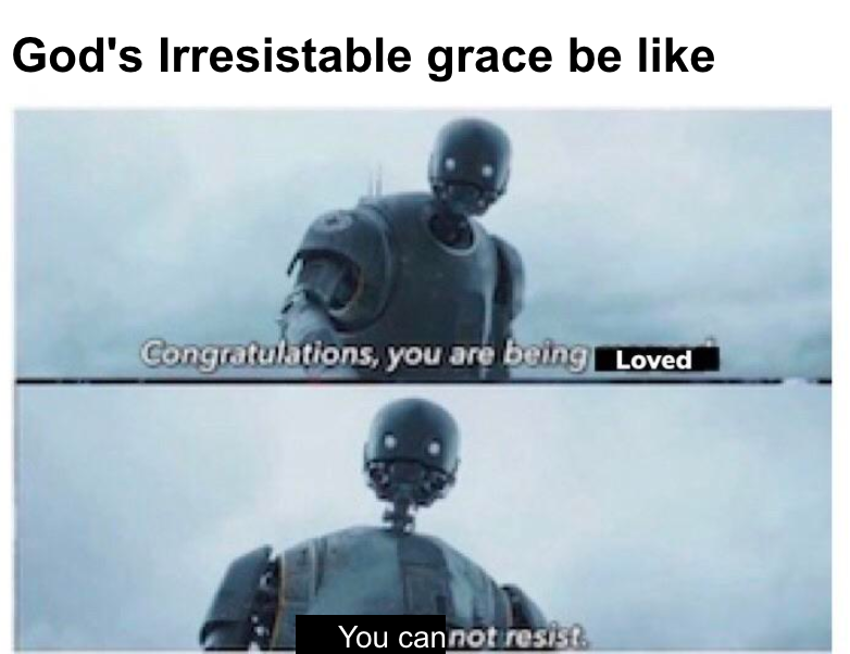 christian christian-memes christian text: God's Irresistable grace be like you are Loved You cannot resist.• 
