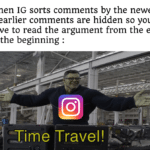 avengers-memes thanos text: When IG sorts comments by the newest & earlier comments are hidden so you have to read the argument from the end to the beginning : 2Time Travel!  thanos