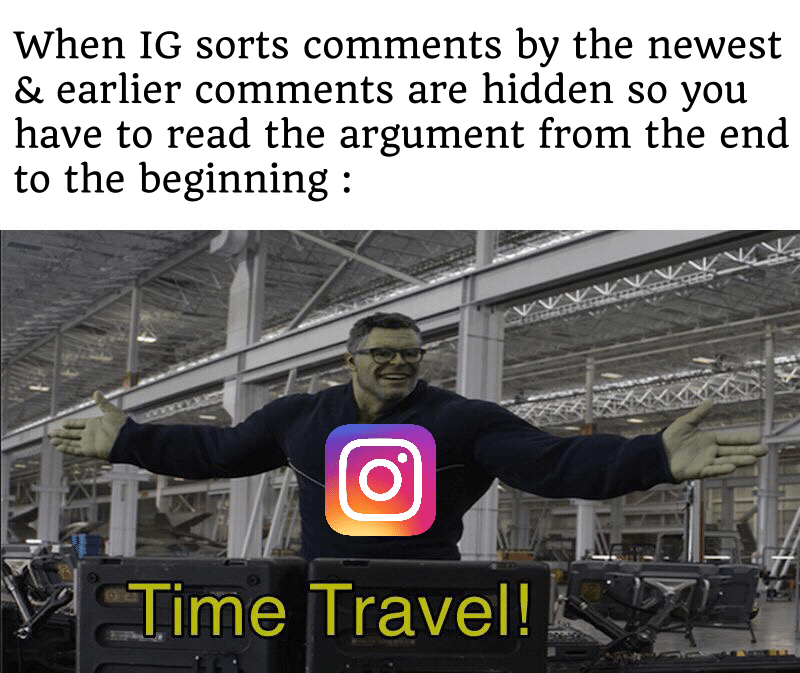 thanos avengers-memes thanos text: When IG sorts comments by the newest & earlier comments are hidden so you have to read the argument from the end to the beginning : 2Time Travel! 