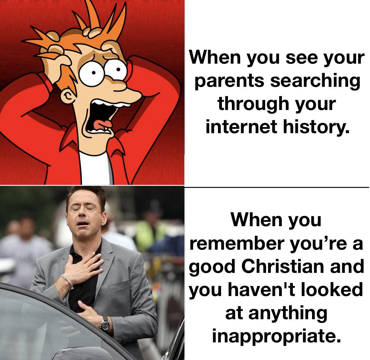 christian christian-memes christian text: 91 4 When you see your parents searching through your internet history. When you remember you're a good Christian and you havenlt looked at anything inappropriate. 