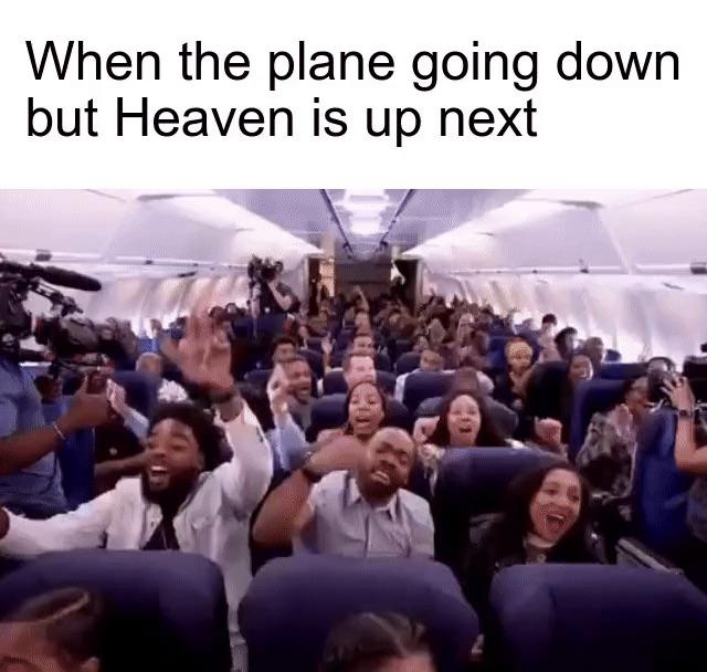 christian christian-memes christian text: When the plane going down but Heaven is up next 