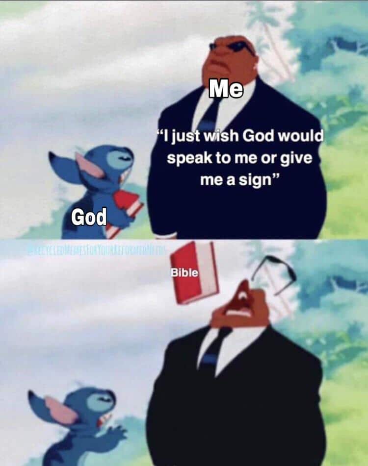 christian christian-memes christian text: God 'I ju Wish God woul speak to me or give me a sign