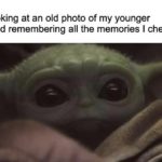 wholesome-memes cute text: me looking at an old photo of my younger self and remembering all the memories I cherished  cute