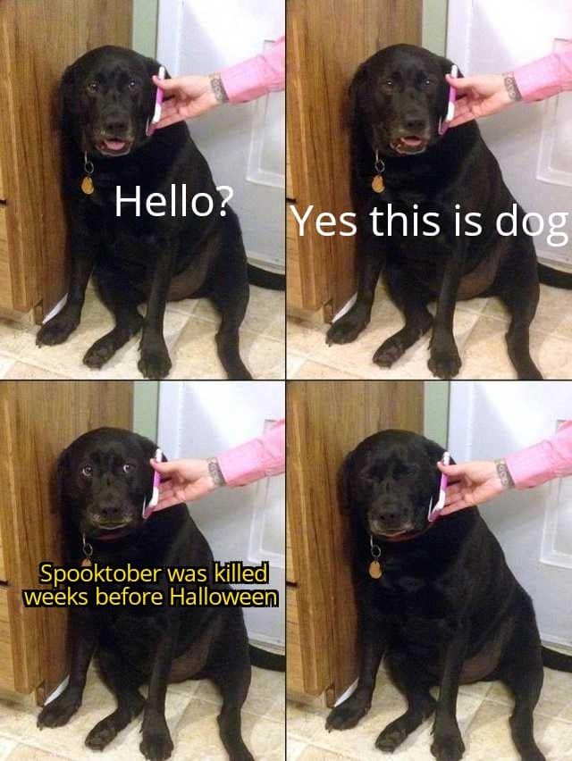 Dank Meme dank-memes cute text: Hello. Yes this isd g Spooktober was killed weeks before Halloween 