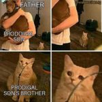 christian-memes christian text: FATHEB PRODDIGAL SON PBODIGAL SON