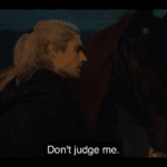 Geralt telling Roach not to judge him  meme template blank Roach, Judge, Geralt, Telling
