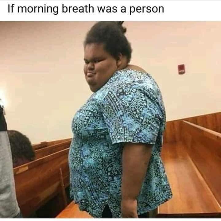 nsfw offensive-memes nsfw text: If morning breath was a person 