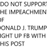 boomer-memes political text: I DO NOT SUPPORT THE IMPEACHMENT OF DONALD J. TRUMP ! LIGHT UP FB WITH THIS POST  political