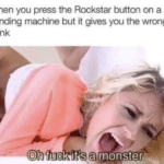 offensive-memes nsfw text: When you press the Rockstar button on a vending machine but it gives you the wrong drink Oh fuck it!s a  nsfw