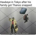 avengers-memes thanos text: Hawkeye in Tokyo after his family got Thanos snapped: I