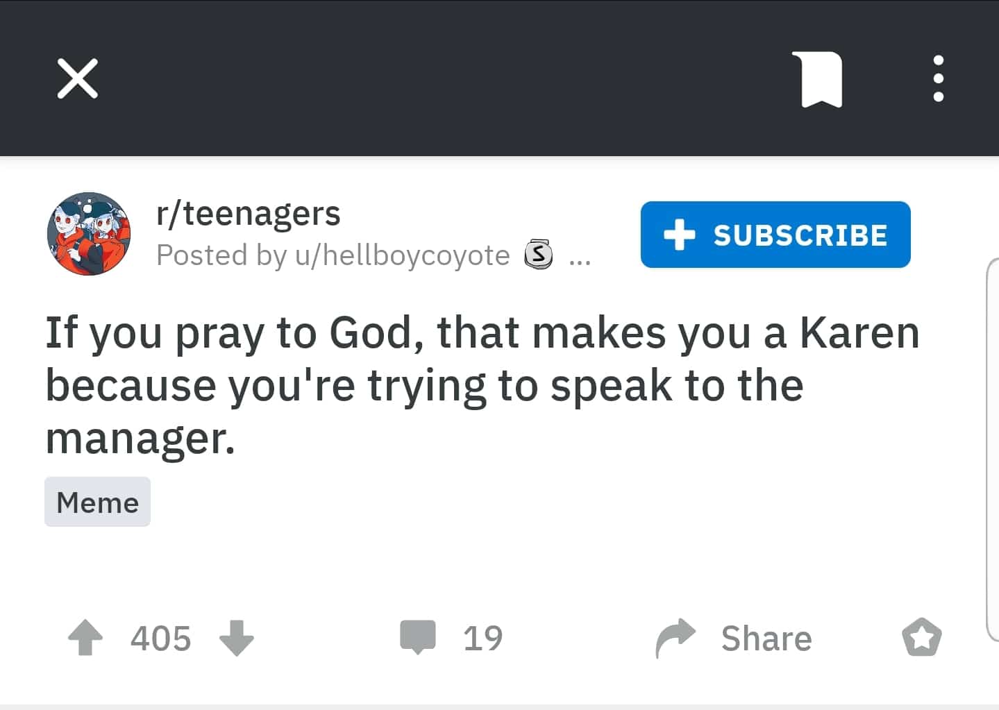 christian christian-memes christian text: 8 r/teenagers Posted by u/hellboycoyote (S + SUBSCRIBE If you pray to God, that makes you a Karen because youlre trying to speak to the manager. Meme 405 e 19 Share o 