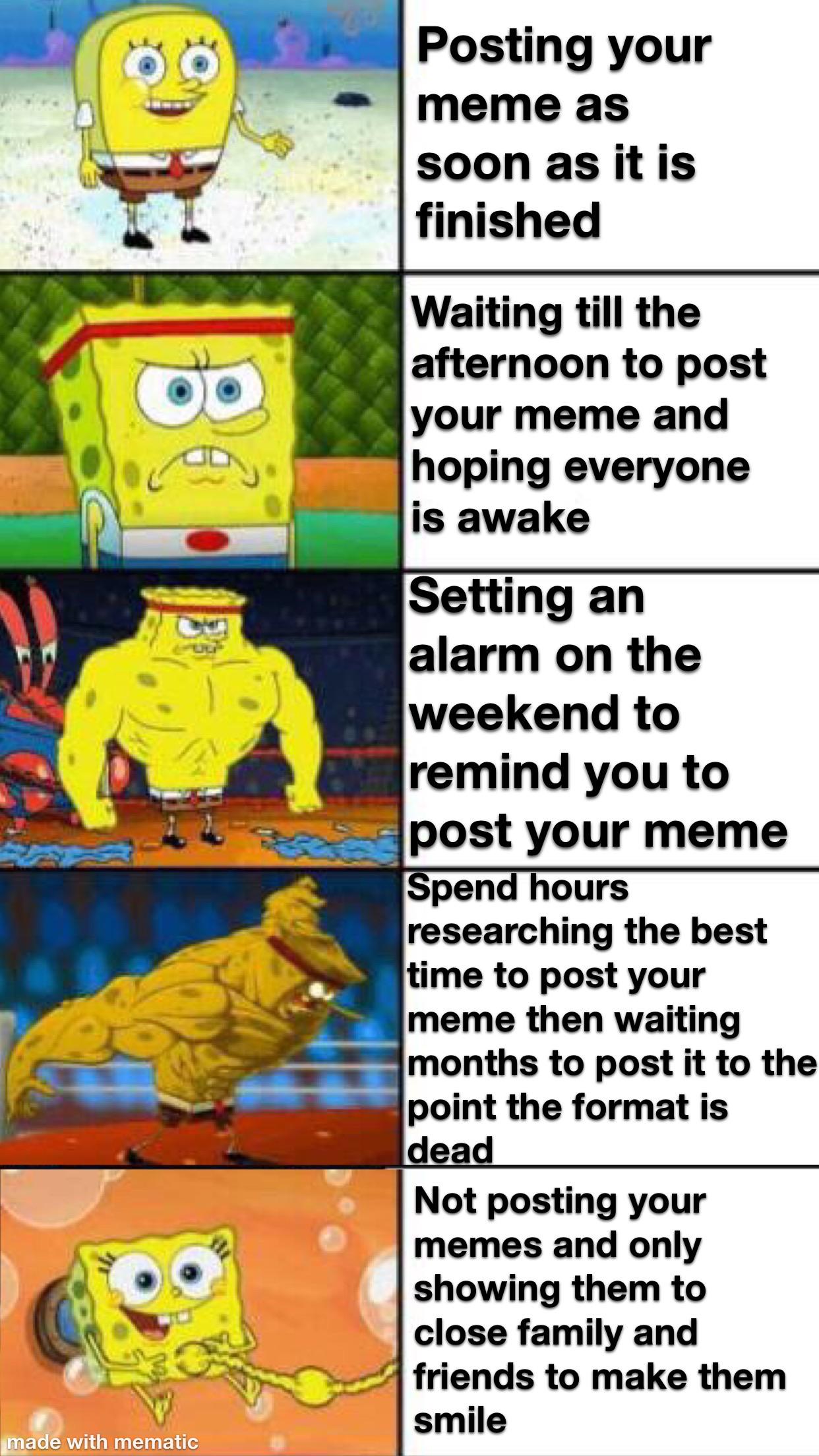 cute wholesome-memes cute text: 8. Posting your meme as soon as it is finished Waiting till the afternoon to post your meme and hoping everyone is awake Setting an alarm on the weekend to remind you to post your meme Spend hours researching the best time to post your meme then waiting months to post it to the point the format is dead Not posting your memes and only showing them to close family and friends to make them smile i@acl with mematic 