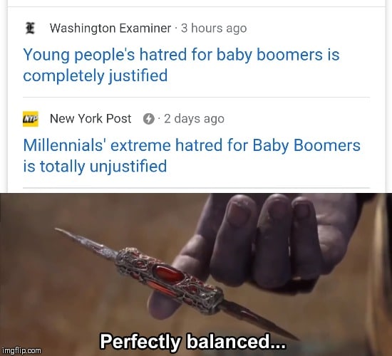 thanos avengers-memes thanos text: Washington Examiner • 3 hours ago Young people's hatred for baby boomers is completely justified New York Post O • 2 days ago Millennials' extreme hatred for Baby Boomers is totally unjustified Perfectlyjbalanced... 