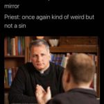 christian-memes christian text: Me: I looked at my butthole in the mirror Priest: once again kind of weird but not a sin (p upckomsupreme  christian