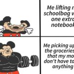wholesome-memes cute text: Me lifting my schoolbag with one extra notebook Me picking up all the groceries so that my mom don