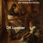 history-memes history text: Industrial Agers are ruining the country OK Loomer  history