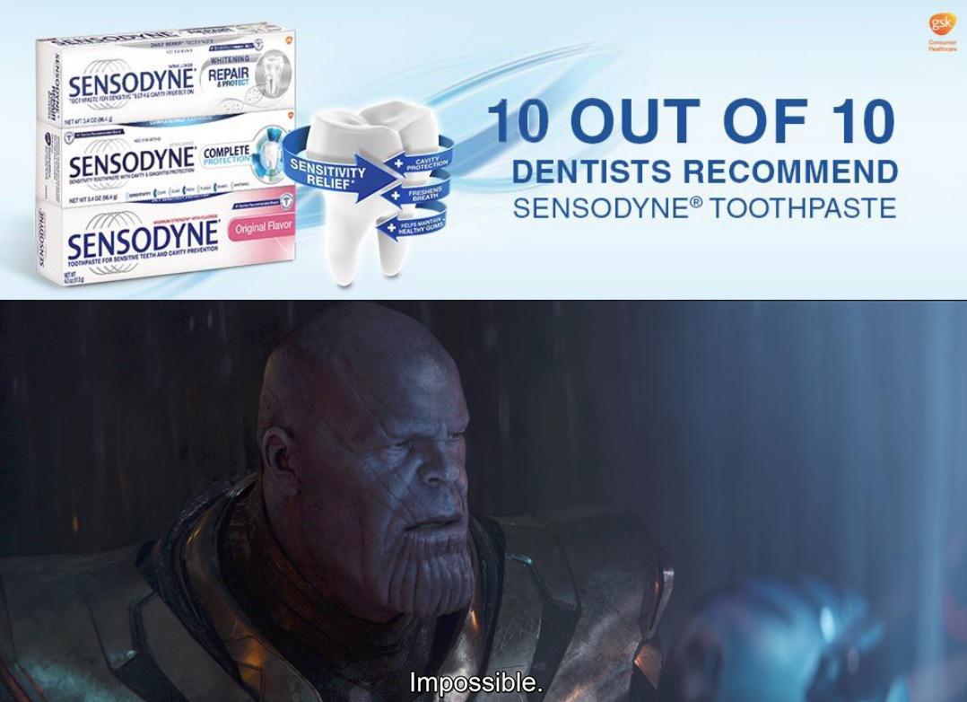 thanos avengers-memes thanos text: SENSQpyN€ SENSITIVITY RELIEF SENSObYNE 10 OUT OF 10 DENTISTS RECOMMEND SENSODYNE@TOOTHPASTE Impossible. 