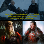 game-of-thrones-memes game-of-thrones text: WhateVhe•seven Kingdoms, for once ih*their whole shit history, were ruled by a just woman and an»norable man?  game-of-thrones