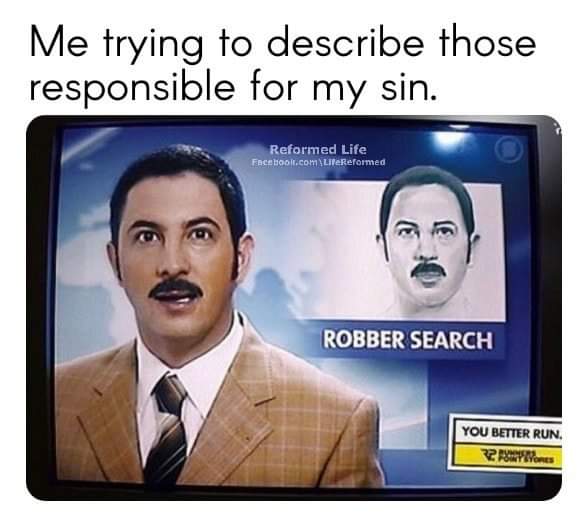 christian christian-memes christian text: Me trying to describe those responsible for my sin. armed Life ROBBER SEARCH you BETTER Rtm. 