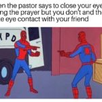 christian-memes christian text: When the pastor says to close your eyes during the prayer but you don