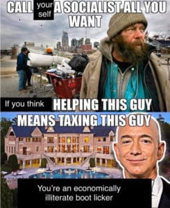 boomer-memes political text: {cALL SOCIALIST ALL you self WANT HELPING THIS GUY If you think THIS GUY Ill You're an economically illiterate boot licker