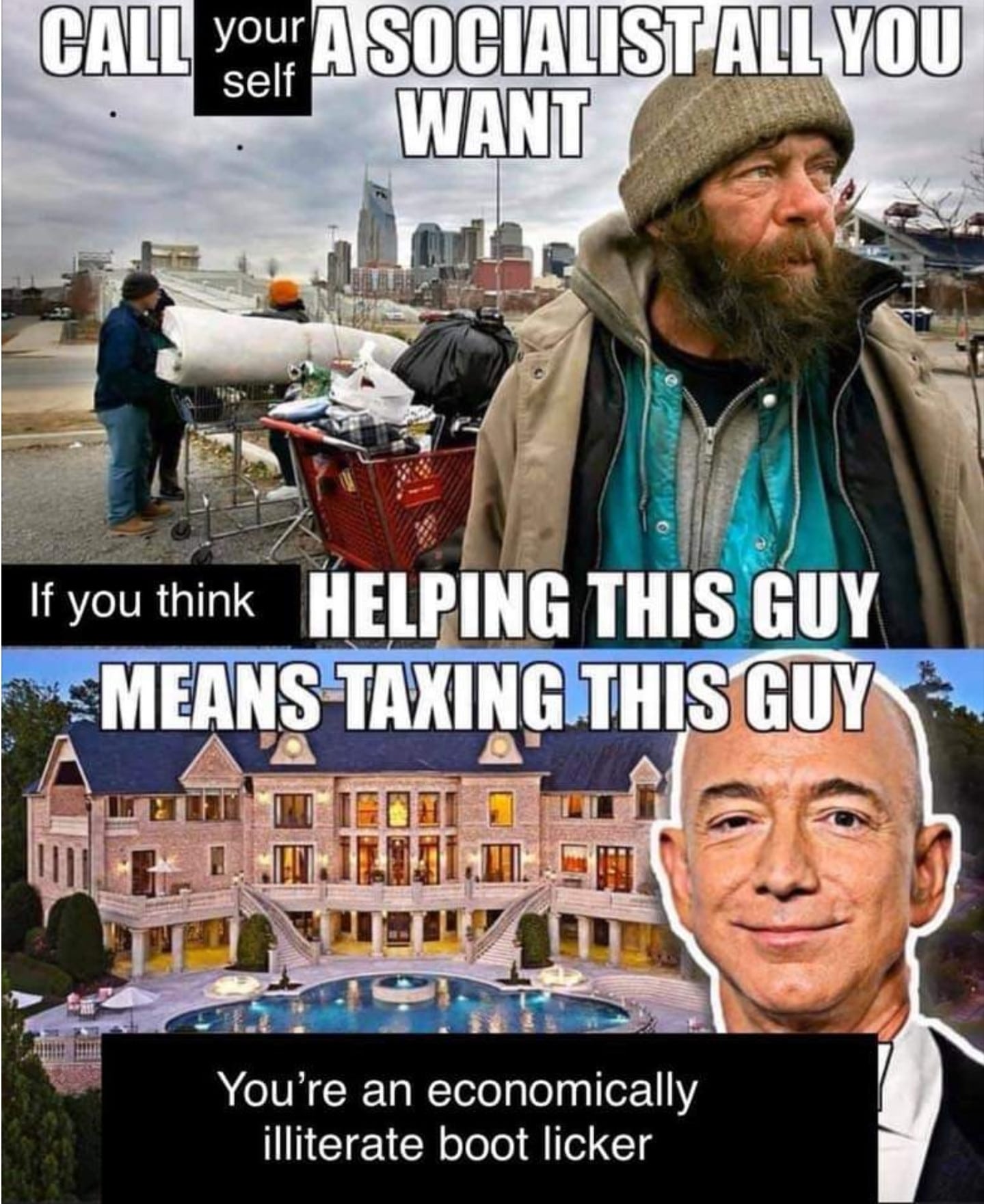 political boomer-memes political text: {cALL SOCIALIST ALL you self WANT HELPING THIS GUY If you think THIS GUY Ill You're an economically illiterate boot licker 