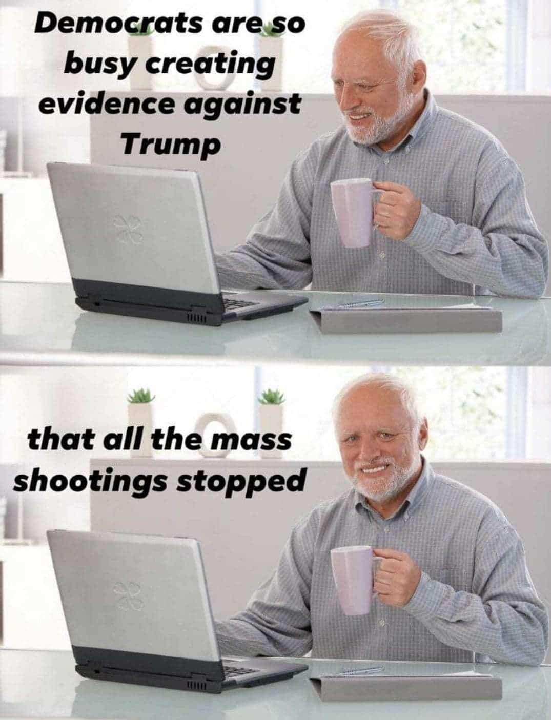 nsfw offensive-memes nsfw text: Democrats are. busy creating evidence against Trump that all the mass shootings stopped 