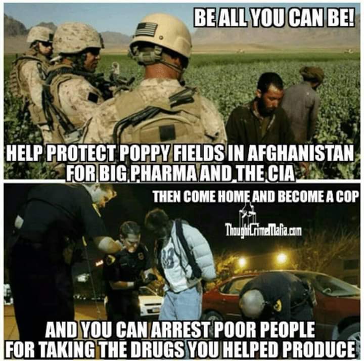 political political-memes political text: HELP!ROTECT POPPY FIELDS IN AFGHANISTAi THE CIA THEN COMEHO m BECOMEACOP AND„YOU CAN ARREST POOR PEOPLE FOR TAKING THE DRUGS YOU HELPED PRODUCE 