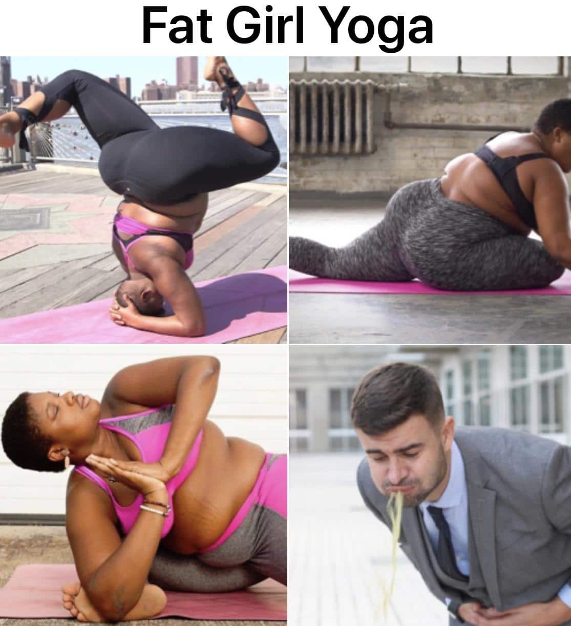 nsfw offensive-memes nsfw text: Fat Girl Yoga 