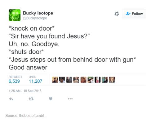 christian christian-memes christian text: Bucky Isotope g E ucKytsotope *knock on door* 