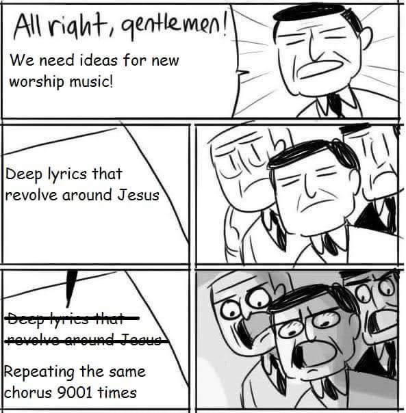 christian christian-memes christian text: Ali qen-blzmm We need ideas for new worship music! Repeating the same chorus 9001 times 